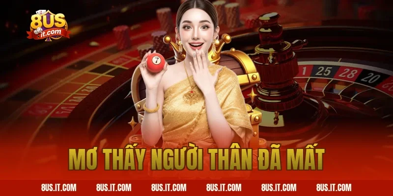 Giải Mã Giấc Mơ Thấy Người Thân Đã Mất Chi Tiết Trên 8US